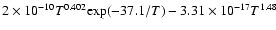 $2\times10^{-10}T^{0.402}{\rm exp}(-37.1/T)-3.31\times10^{-17}T^{1.48}$