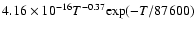 $4.16\times10^{-16}T^{-0.37}{\rm exp}(-T/87600)$