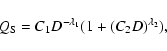 \begin{displaymath}%
Q_{\rm S} = C_{1} D^{-\lambda_{1}}(1+(C_{2} D)^{\lambda_{2}}),
\end{displaymath}