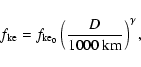 \begin{displaymath}%
f_{\rm ke} = f_{{\rm ke}_{0}} \left(\frac{D}{1000~{\rm km}}\right)^{\gamma},
\end{displaymath}