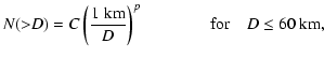 $\displaystyle N({>}D) = C \left(\frac{1~{\rm km}}{D}\right)^{p} \qquad\qquad {\rm for} \quad D \leq 60~{\rm km},$