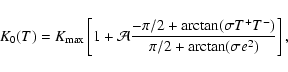 \begin{displaymath}%
K_0(T)=K_{{\rm max}}\left[1+{\cal A}\frac{-\pi/2+\arctan(\sigma
T^+T^-)}{\pi/2+\arctan(\sigma e^2)}\right],
\end{displaymath}