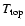 $T_{{\rm top}}$