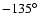$-135\hbox{$^\circ$ }$