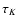 $\tau_{K}$