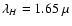 $\lambda_H=1.65~\mu$