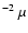 $^{-2}~\mu$