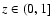$z\in(0,1]$