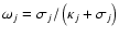 $\omega_j=\sigma_j/\left(\kappa_j+\sigma_j\right)$