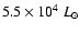 $5.5\times10^4~L_{\odot}$