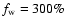 $f_{\rm w}=300\%$