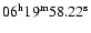 $\rm06^h19^m58.22^s$