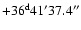 $\rm +36^d41'37.4''$