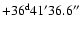 $\rm +36^d41'36.6''$