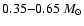 $0.35{-}0.65~M_{\odot}$
