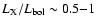 $L_{\rm X}/L_{\rm bol} \sim 0.5{-}1$