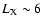 $L_{\rm X}\sim 6$