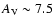 $A_{\rm V} \sim 7.5$