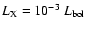 $L_{\rm X}=10^{-3}~L_{\rm bol}$