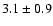 $3.1\pm 0.9$