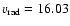 $v_{\rm rad}=16.03$
