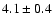 $4.1\pm 0.4$