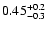 $\rm0.45^{+0.2}_{-0.3}$