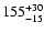 $\rm 155^{+30}_{-15}$