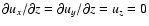 $\partial u_x/\partial z=\partial u_y/\partial z=u_z=0$