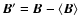 ${\vec B}'={\vec B}-\langle{\vec B}\rangle$