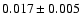 $ 0.017 \pm 0.005$