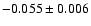$-0.055 \pm 0.006$