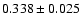 $ 0.338 \pm 0.025$