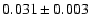 $ 0.031 \pm 0.003$