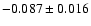 $-0.087 \pm 0.016$