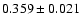 $ 0.359 \pm 0.021$