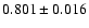 $ 0.801 \pm 0.016$