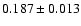 $ 0.187 \pm 0.013$