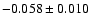 $-0.058 \pm 0.010$