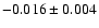 $-0.016 \pm 0.004$
