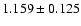 $ 1.159 \pm 0.125$