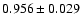 $ 0.956 \pm 0.029$
