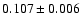 $ 0.107 \pm 0.006$