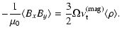 $\displaystyle -\frac{1}{\mu_0} \langle B_x B_y \rangle = \frac{3}{2} \Omega \nu_{\rm t}^{\rm (mag)} \langle \rho \rangle.$