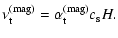 $\displaystyle \nu_{\rm t}^{\rm (mag)} = \alpha_{\rm t}^{\rm (mag)} c_{\rm s} H.$