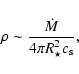 \begin{displaymath}%
\rho\sim {\dot{M}\over 4\pi R_\star^2 c_{\rm s}},
\end{displaymath}