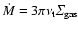 $\dot{M}=3\pi\nu_{\rm t}\varSigma_{\rm gas}$