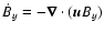 $\dot{B}_y=-{\vec \nabla}\cdot({\vec u} B_y)$