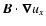 ${\vec B}\cdot{\vec \nabla}u_x$