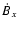 $\dot{B}_x$